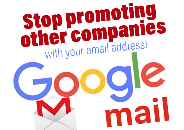 Stop Promoting Other Companies With Your Email Address!